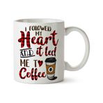 I Followed My Heart And It Led Me to Coffee Baskılı Kupa