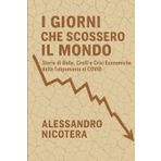 I giorni che scossero il mondo: Storie di Bolle, Crolli e Crisi Economiche dalla Tulipomania al COVID