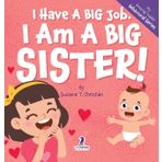 I Have A Big Job. I Am A Big Sister: An Affirmation-Themed Toddler Book About Getting A Sibling (Ages 2-4)