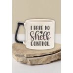 I Have No Shelf Control Yazılı Kitap Kurdu Esprisi Hediyelik Siyah Kulplu Kupa Bardak