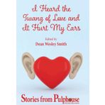 I Heard the Twang of Love and It Hurt My Ears: Stories from Pulphouse Fiction Magazine