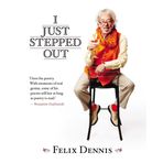 I Just Stepped Out by Felix Dennis (4-Jun-2015) Hardcover