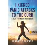 I Kicked Panic Attacks to the Curb: 5 Keys to Finding Your Brave