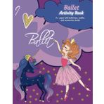 I Love Ballet: Ballet-Inspired Activity Book with Paper Doll Ballerinas, Clothing and Accessories