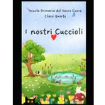I nostri cuccioli: Storie di animali delle Classi Quarta A e Quarta B della Scuola Primaria Fondazione del Sacro Cuore