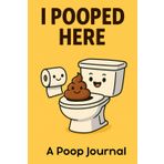 I Pooped Here: Bathroom Guest Book for Unforgettable Dumps | A Hilarious Journal for the Throne Room