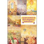 I quadri profetici di Maria Magdalena Hafenscheer: Apocalisse e Anticristo, Avvertimento e Secoda venuta di Gesù, era di pace di 1000 anni nella divina volontà con Satana in catene