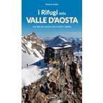I rifugi della Valle d'Aosta. 152 rifugi, bivacchi e posti tappa (Montagne e rifugi)