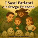 I Sassi Parlanti e la Strega Puzzona: Una fiaba illustrata divertente e magica per bambini dai 4 agli 8 anni con tre fratellini coraggiosi, un ... e una strega che... forse non è così cattiva!