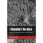 I Shouldn't Be Here: Some stories begin the day they should've ended