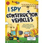 I Spy Construction Vehicles: Spot Trucks, Cranes, Excavators & More on an Exciting Construction Site Journey! A Cute Search and Find Book for Toddlers (I Spy Books for Toddlers, Band 2)