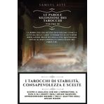 I Tarocchi di Stabilità, Consapevolezza e Scelte: Scopri e analizza con noi l’Imperatore, il Papa e gli Amanti degli Arcani Maggiori. Approfondiamo ... (Le Parole Silenziose dei Tarocchi, Band 3)