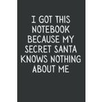 I This Notebook Because My Secret Santa Knows Nothing About Me – Funny Secret Santa Gift | Gag Gift for Men, Women, Coworkers & Friends | 6x9 Blank Lined Journal