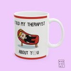 I Told My Therapist Yazılı Ilişki ve Mizah Temalı Esprili Porselen Hediyelik Kahve Kupası - Beyaz - 325 ml