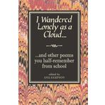 I Wandered Lonely as a Cloud...: and other poems you half-remember from school by Ana Sampson (8-Oct-2009) Hardcover