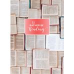 I would Rather Be Reading: Ciltli Günlük: (Kitap Aşığının Hediyesi, Dergi Defteri ve Not Defteri Seti, Edebi Doğum Günü Hediyesi)