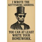 I Wrote The Gettysburg Address. You Can At Least Write Your Homework: Funny Positive Affirmation Motivational And Inspirational Notebook