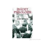 İBÂDET PSIKOLOJISI HZ. PEYGAMBER ÖRNEĞİ - HÂBIL ŞENTÜRK