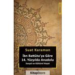 İbn Battuta'ya Göre 14. Yüzyılda Anadolu Sosyal ve Kültürel Hayat - Suat Karaman