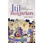 İbn Fazlan Seyahatnamesi'ne Göre İtil Bulgarları - Sefer Solmaz