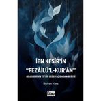 Ibn Kesir'in Fezailü'l Kur'an Adlı Eserinin Tefsir Usulü Açısından Değeri - Rıdvan Kara
