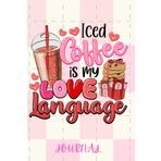 Ice Coffee Is My Love Language Journal for Adults and Teens