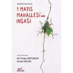 İçeriden Anlatılar 1 Mayıs Mahallesi’nin İnşası - İsmail Aslan Ali Türker Ertuncay