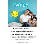 Ich bin glücklich Mama und Papa: Liebe und Halt nach der Trennung: Ein Ratgeber für das Wohlergehen von Scheidungskindern : Sonderausgabe Arbeitsblätter