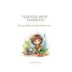 „Ich fühl mich“ Tagebuch: Alle meine Gefühle sind wertvoll und gehören zu mir