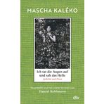 Ich tat die Augen auf und sah das Helle: Gedichte und Prosa. Ausgewählt und mit einem Vorwort von Daniel Kehlmann