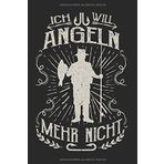 Ich will Angeln, mehr nicht: DIN A5 Notizbuch 120 Seiten kariert - Für den Angler oder Fischer beim Angelausflug am See