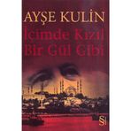 İÇİMDE KIZIL BIR GÜL GIBI - AYŞE KULIN