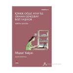 İÇIMDE OĞUZ ATAY İLE ORHAN GENCEBAY İKIZI YAŞIYOR - MURAT YALÇIN