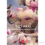 İÇİMDEN KUŞLAR GEÇİYOR - INCI ARAL