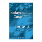 İÇİMİZDEKİ ŞAMAN DUYGULARIN SİMYASI - NIL GÜN