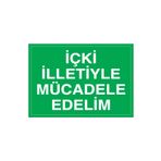İçki İlletiyle Mücadele Edelim Uyarı Tabelası - 35x50 Alüminyum Kompozit Panel - İÇ2