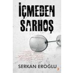 İçmeden Sarhoş - Serkan Eroğlu