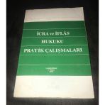 İcra Ve İflas Hukuku Pratik Çalışmaları Genişletilmiş 3.Baskı (Sahafiye Kitap)