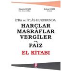 İcra ve İflas Hukukunda Harçlar Masraflar Vergiler ve Faiz - El Kitabı