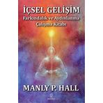 İçsel Gelişim - Farkındalık ve Aydınlanma Çalışma Kitabı -Manly P. Hall