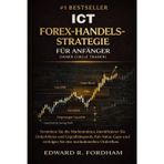 ICT Forex-Handelsstrategie Für Anfänger (Inner Circle Trader): Verstehen Sie die Marktstruktur, identifizieren Sie Orderblöcke und Liquiditätspools, Fair-Value-Gaps und verfolgen Sie den institutionel