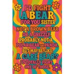 I'd Fight a Bear for You Sister Notebook