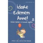 İDARE EDEMEM ANNE! AILEDE ŞÜKÜR VE KANAAT EĞİTİMİ - HÜSEYİN PEKER