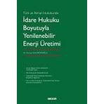 İdare Hukuku Boyutuyla Yenilenebilir Enerji Üretimi