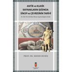 İdeal Kültür Akademi Antik Ve Klasik Kaynakların Işığında Sinop Ve Çevresinin Tarihi-En Eski Devirlerden Bizans Egemenli