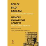 İdeal Kültür Akademi Bellek Bilgi Bağlam - Arşiv Ve Kütüphane Üzerine Araştırmalar Memory Knowledge Context - Studies On Archives And Libraries