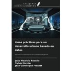 Ideas prácticas para un desarrollo urbano basado en datos: Del BIM a la implantación de ciudades inteligentes