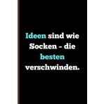 Ideen sind wie Socken – die besten verschwinden.: Lustiges Geschenk-Notizbuch für Freunde und Familie