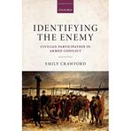 [Identifying the Enemy: Civilian Participation in Armed Conflict] [By: Crawford, Emily] [July, 2015]