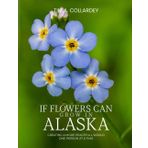 If Flowers Can Grow in Alaska: Creating a More Peaceful World One Person at a Time